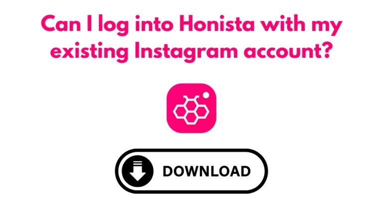 Can I log into Honista with my existing Instagram account?